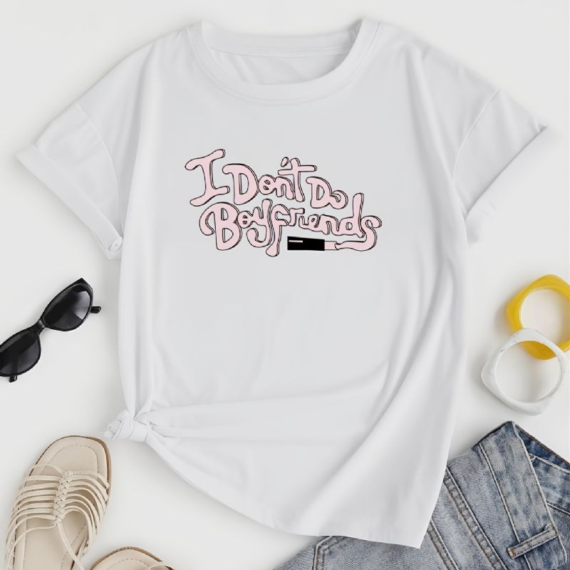 I Don't Do Drenge Friend Print T-shirt Med Rund Hals Afslappet Løs Kortærmet Mode Sommer T-shirts Overdele Dametøj