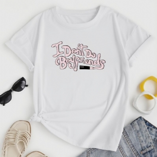 I Don't Do Drenge Friend Print T-shirt Med Rund Hals Afslappet Løs Kortærmet Mode Sommer T-shirts Overdele Dametøj