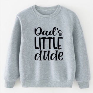 Baby Drenge Pullover Daddy's Little Dude Brevtryk Rundhals Langærmet Sweatshirt Overdele Børnetøj